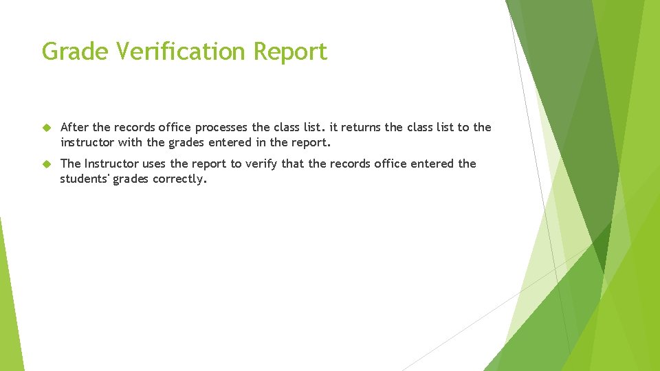 Grade Verification Report After the records office processes the class list. it returns the