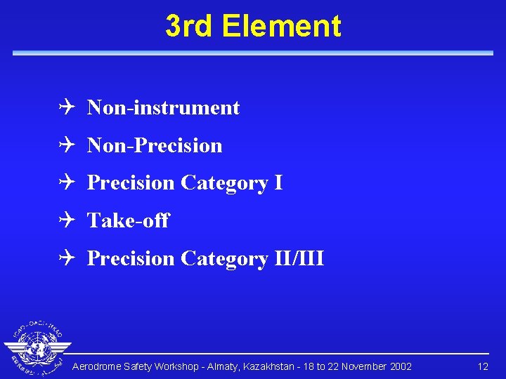 3 rd Element Q Non-instrument Q Non-Precision Q Precision Category I Q Take-off Q