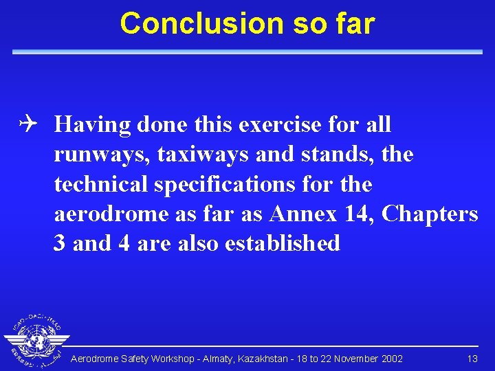 Conclusion so far Q Having done this exercise for all runways, taxiways and stands,