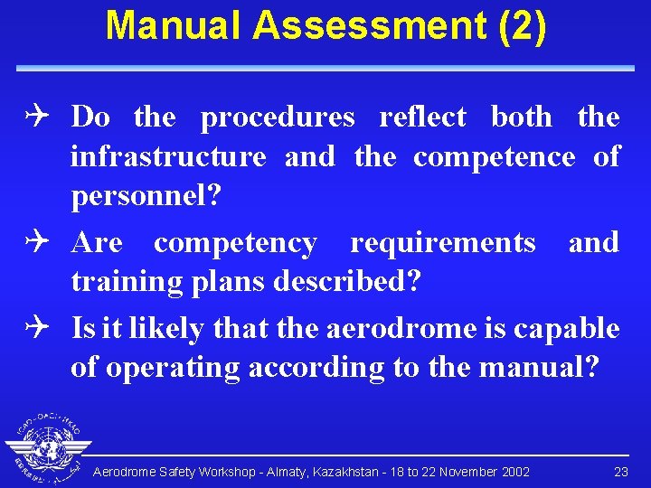 Manual Assessment (2) Q Do the procedures reflect both the infrastructure and the competence