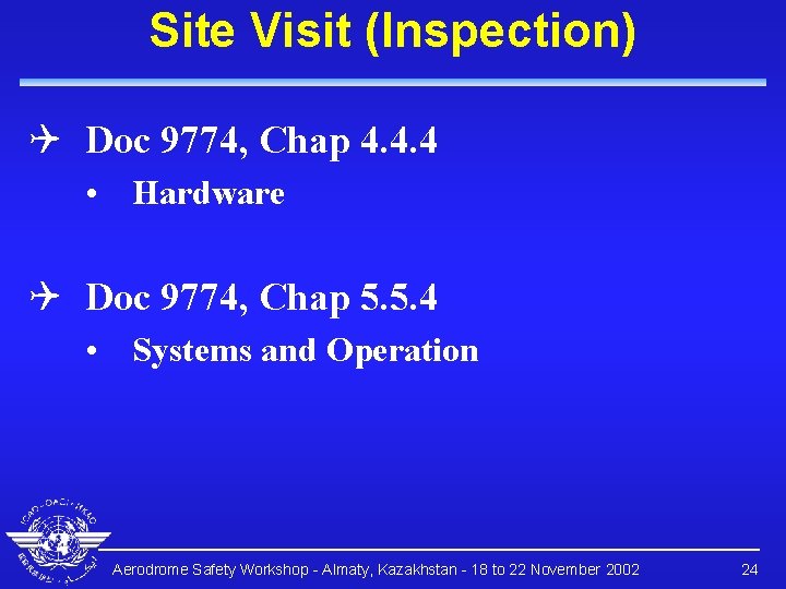 Site Visit (Inspection) Q Doc 9774, Chap 4. 4. 4 • Hardware Q Doc