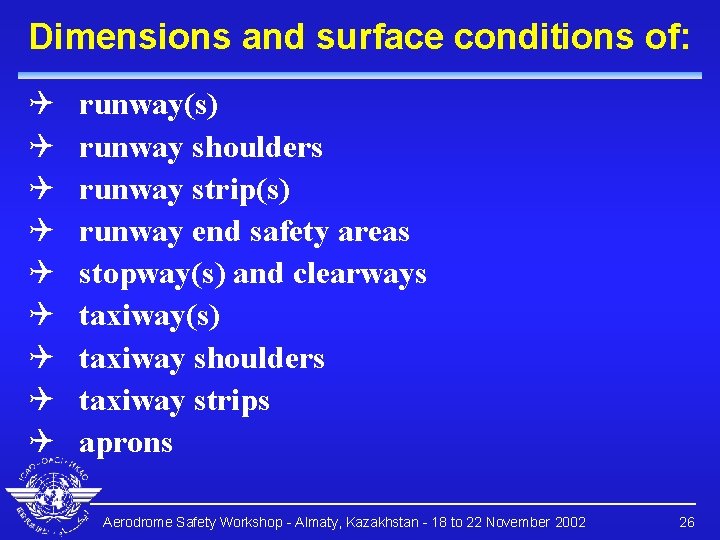 Dimensions and surface conditions of: Q Q Q Q Q runway(s) runway shoulders runway