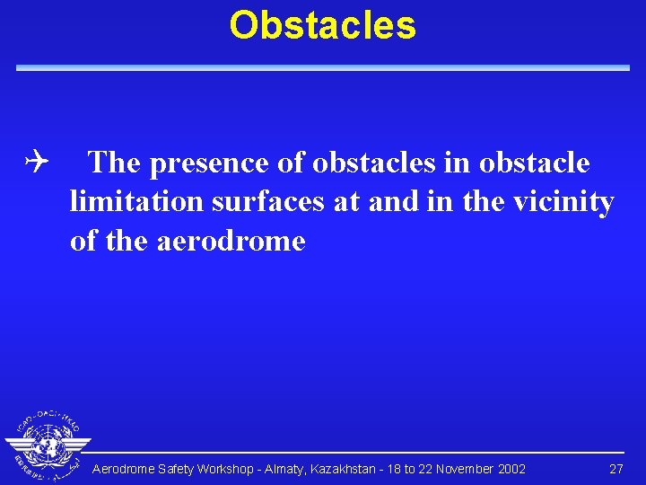 Obstacles Q The presence of obstacles in obstacle limitation surfaces at and in the