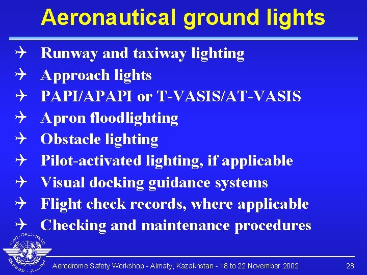 Aeronautical ground lights Q Q Q Q Q Runway and taxiway lighting Approach lights