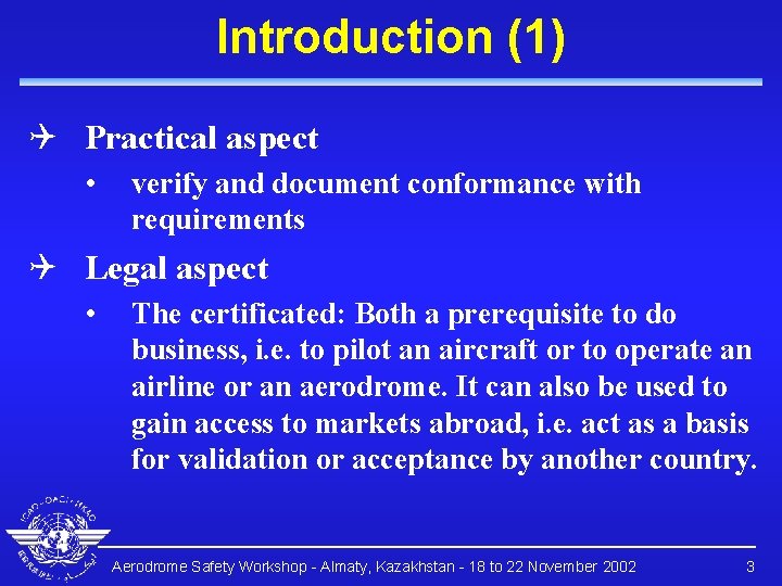 Introduction (1) Q Practical aspect • verify and document conformance with requirements Q Legal