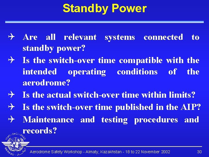 Standby Power Q Are all relevant systems connected to standby power? Q Is the