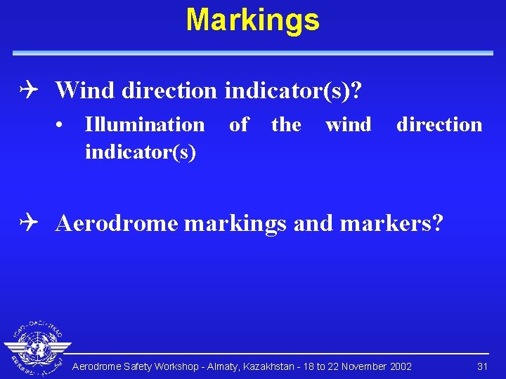 Markings Q Wind direction indicator(s)? • Illumination of the wind direction indicator(s) Q Aerodrome