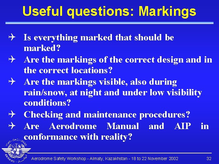 Useful questions: Markings Q Is everything marked that should be marked? Q Are the