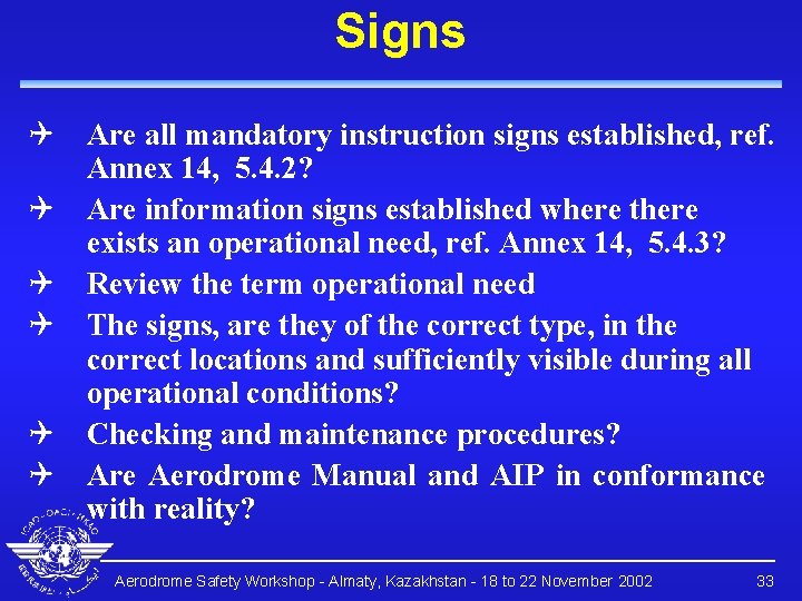 Signs Q Are all mandatory instruction signs established, ref. Annex 14, 5. 4. 2?