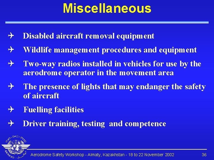 Miscellaneous Q Disabled aircraft removal equipment Q Wildlife management procedures and equipment Q Two-way