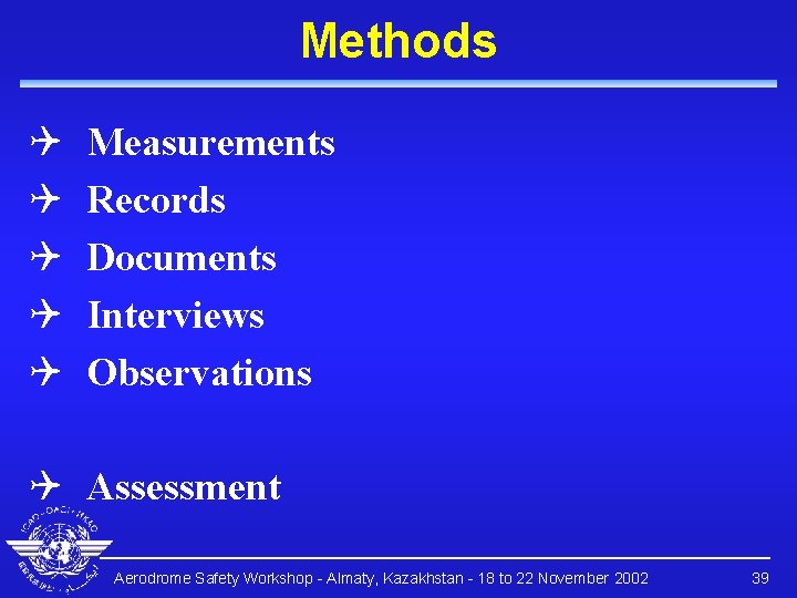 Methods Q Q Q Measurements Records Documents Interviews Observations Q Assessment Aerodrome Safety Workshop