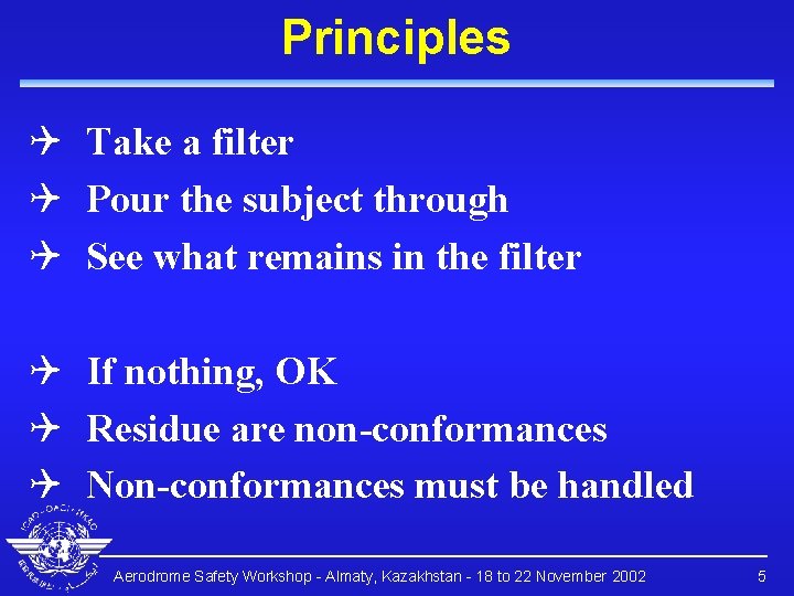 Principles Q Take a filter Q Pour the subject through Q See what remains