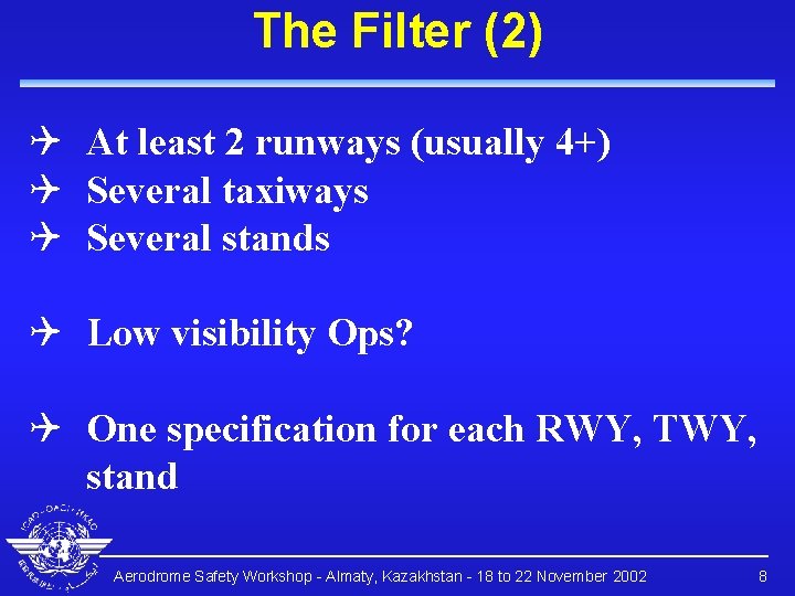 The Filter (2) Q At least 2 runways (usually 4+) Q Several taxiways Q