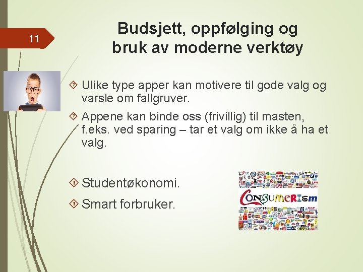 11 Budsjett, oppfølging og bruk av moderne verktøy Ulike type apper kan motivere til