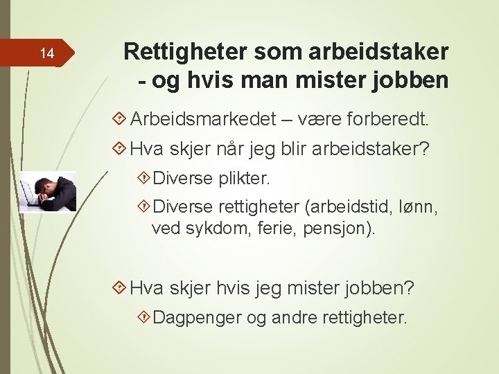 14 Rettigheter som arbeidstaker - og hvis man mister jobben Arbeidsmarkedet – være forberedt.