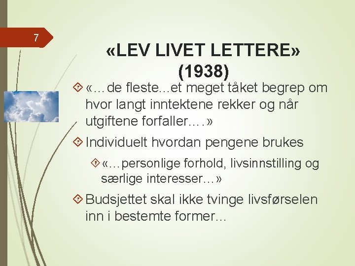 7 «LEV LIVET LETTERE» (1938) «…de fleste. . . et meget tåket begrep om