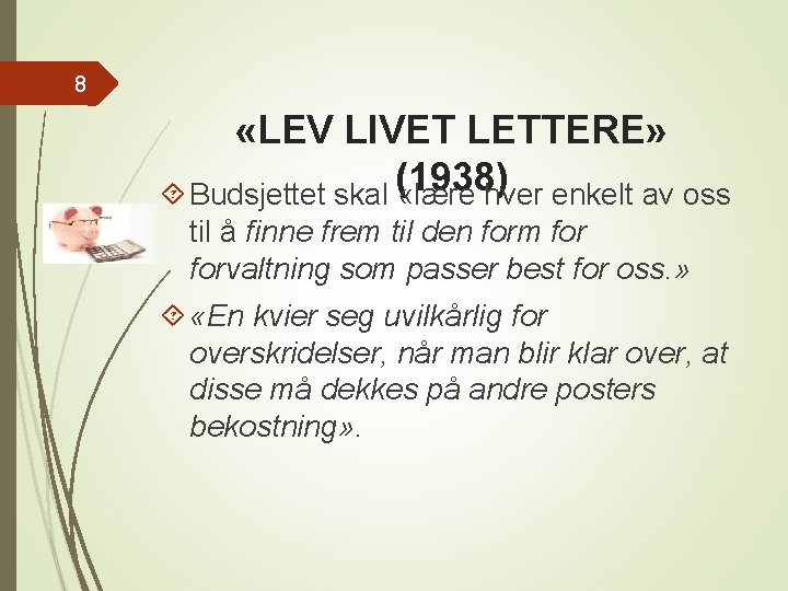 8 «LEV LIVET LETTERE» Budsjettet skal (1938) «lære hver enkelt av oss til å