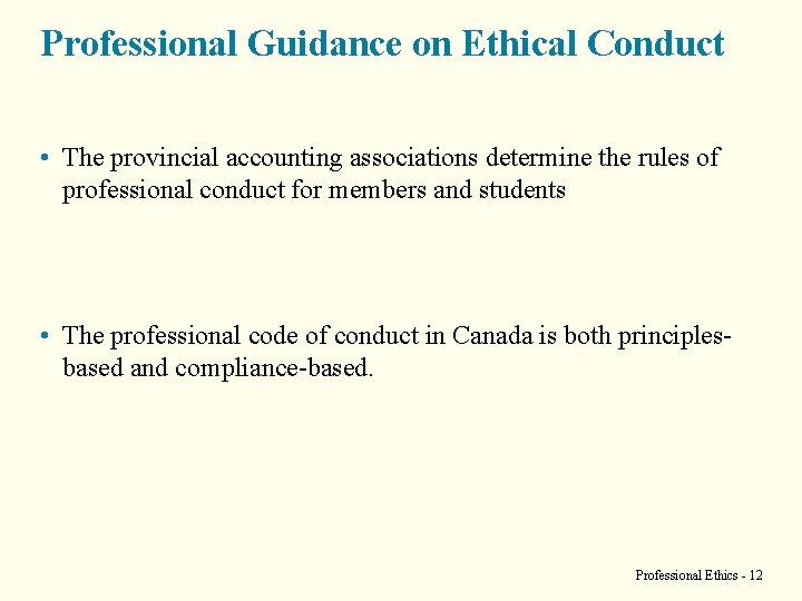 Professional Guidance on Ethical Conduct • The provincial accounting associations determine the rules of