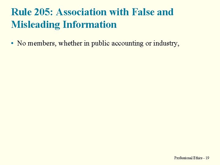 Rule 205: Association with False and Misleading Information • No members, whether in public