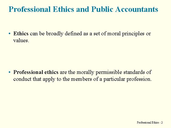 Professional Ethics and Public Accountants • Ethics can be broadly defined as a set