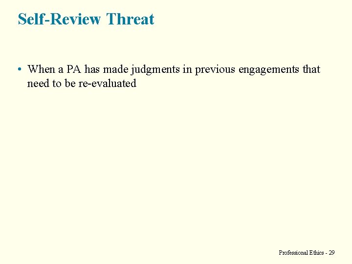 Self-Review Threat • When a PA has made judgments in previous engagements that need