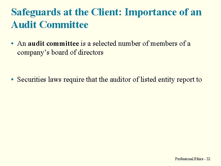 Safeguards at the Client: Importance of an Audit Committee • An audit committee is