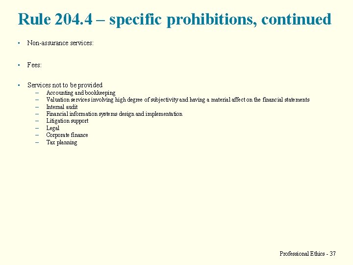 Rule 204. 4 – specific prohibitions, continued • Non-assurance services: • Fees: • Services