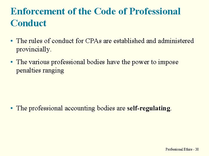 Enforcement of the Code of Professional Conduct • The rules of conduct for CPAs