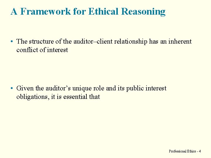 A Framework for Ethical Reasoning • The structure of the auditor–client relationship has an