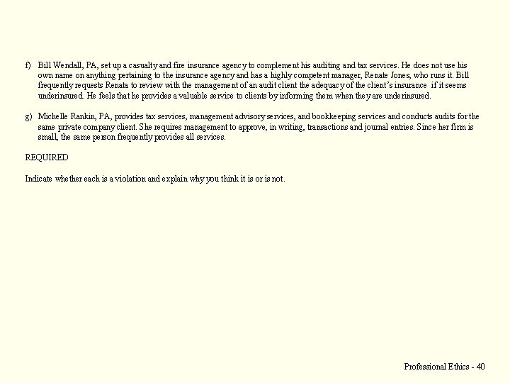 f) Bill Wendall, PA, set up a casualty and fire insurance agency to complement