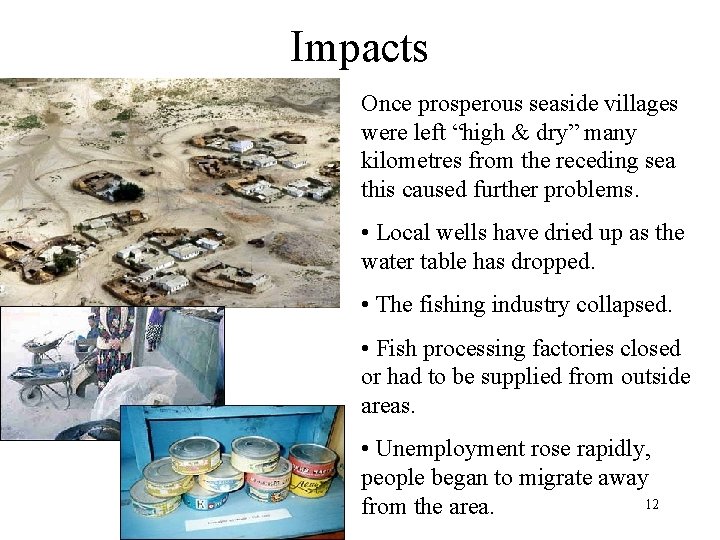 Impacts Once prosperous seaside villages were left “high & dry” many kilometres from the