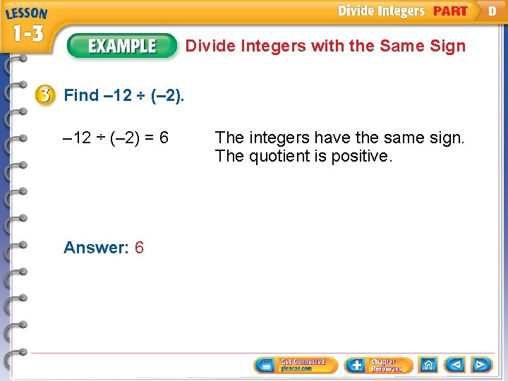 Divide Integers with the Same Sign Find – 12 ÷ (– 2) = 6