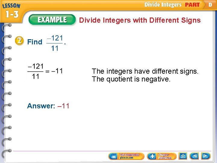 Divide Integers with Different Signs Find . The integers have different signs. The quotient