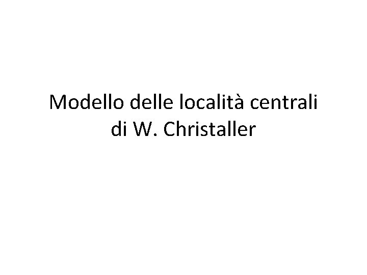 Modello delle località centrali di W. Christaller 