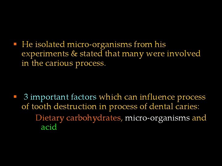 § He isolated micro-organisms from his experiments & stated that many were involved in