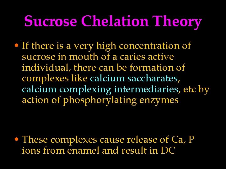 Sucrose Chelation Theory • If there is a very high concentration of sucrose in