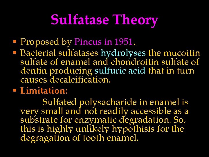 Sulfatase Theory § Proposed by Pincus in 1951. § Bacterial sulfatases hydrolyses the mucoitin