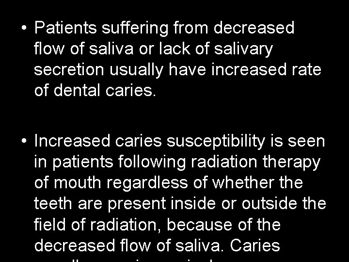  • Patients suffering from decreased flow of saliva or lack of salivary secretion