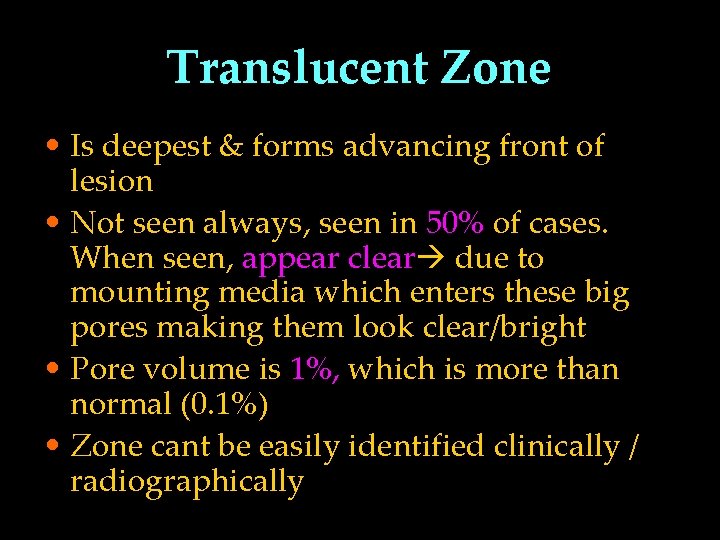 Translucent Zone • Is deepest & forms advancing front of lesion • Not seen