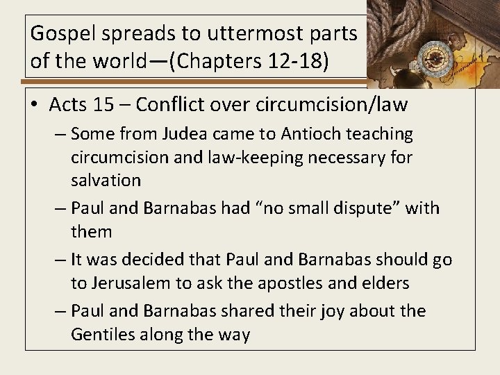 Gospel spreads to uttermost parts of the world—(Chapters 12 -18) • Acts 15 –