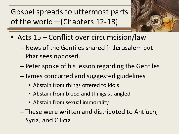 Gospel spreads to uttermost parts of the world—(Chapters 12 -18) • Acts 15 –