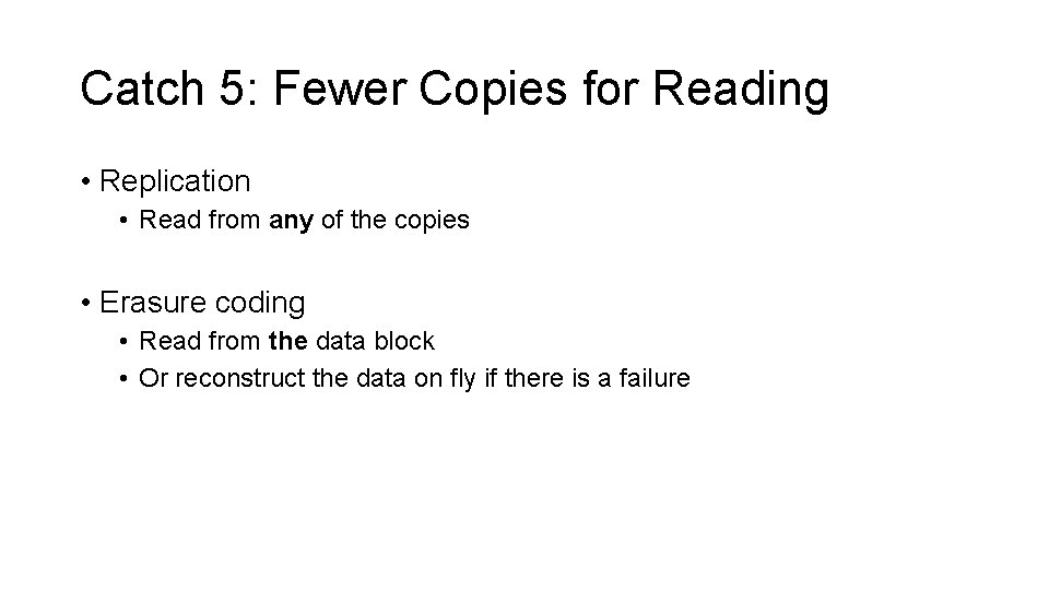 Catch 5: Fewer Copies for Reading • Replication • Read from any of the