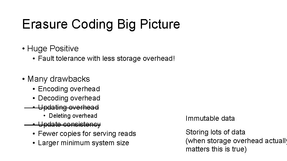 Erasure Coding Big Picture • Huge Positive • Fault tolerance with less storage overhead!