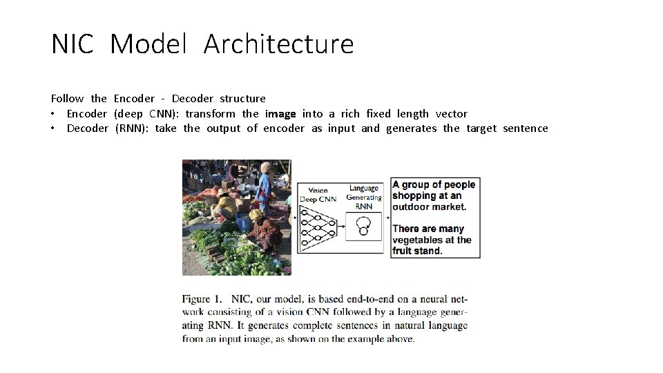 NIC Model Architecture Follow the Encoder - Decoder structure • Encoder (deep CNN): transform