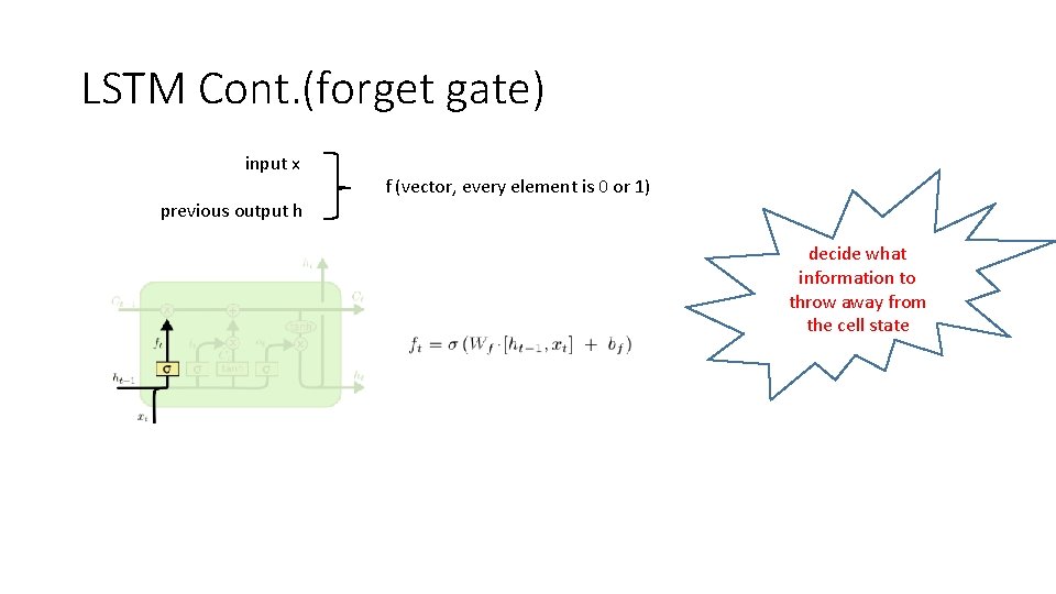 LSTM Cont. (forget gate) input x previous output h f (vector, every element is