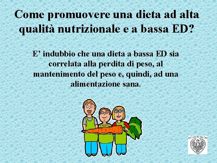 Come promuovere una dieta ad alta qualità nutrizionale e a bassa ED? E’ indubbio