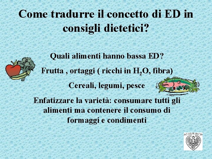 Come tradurre il concetto di ED in consigli dietetici? Quali alimenti hanno bassa ED?