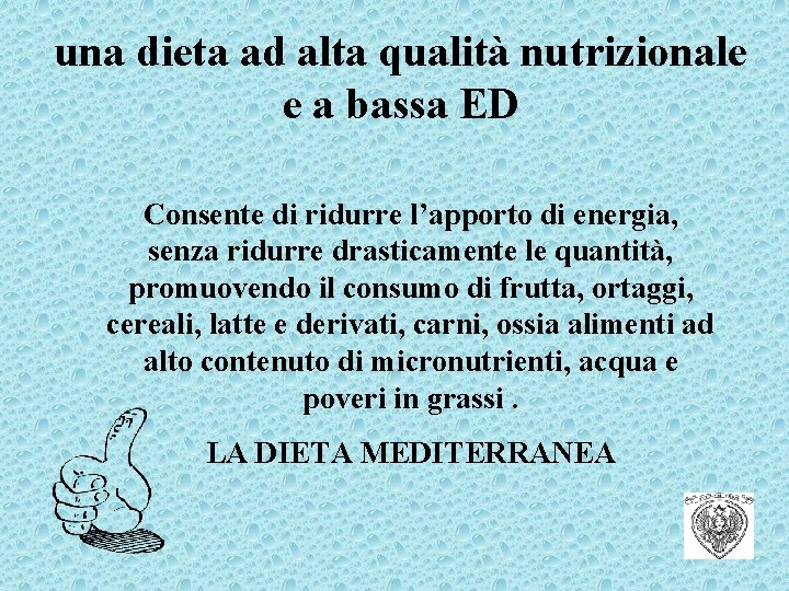 una dieta ad alta qualità nutrizionale e a bassa ED Consente di ridurre l’apporto