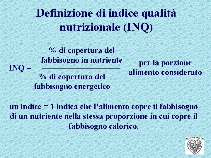 Definizione di indice qualità nutrizionale (INQ) INQ = % di copertura del fabbisogno in