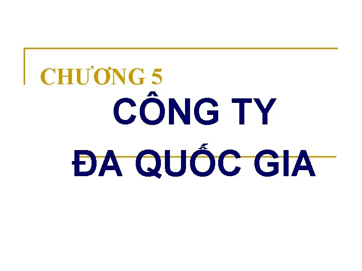 CHƯƠNG 5 CÔNG TY ĐA QUỐC GIA 